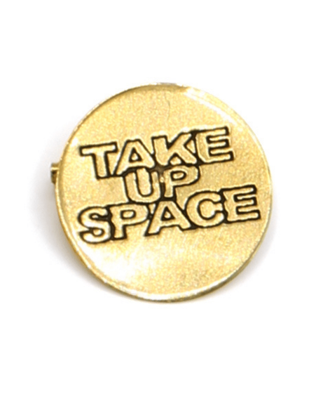 Take Up Space Pin